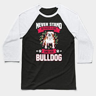 Never Stand Between A Girl And Her Bulldog Baseball T-Shirt